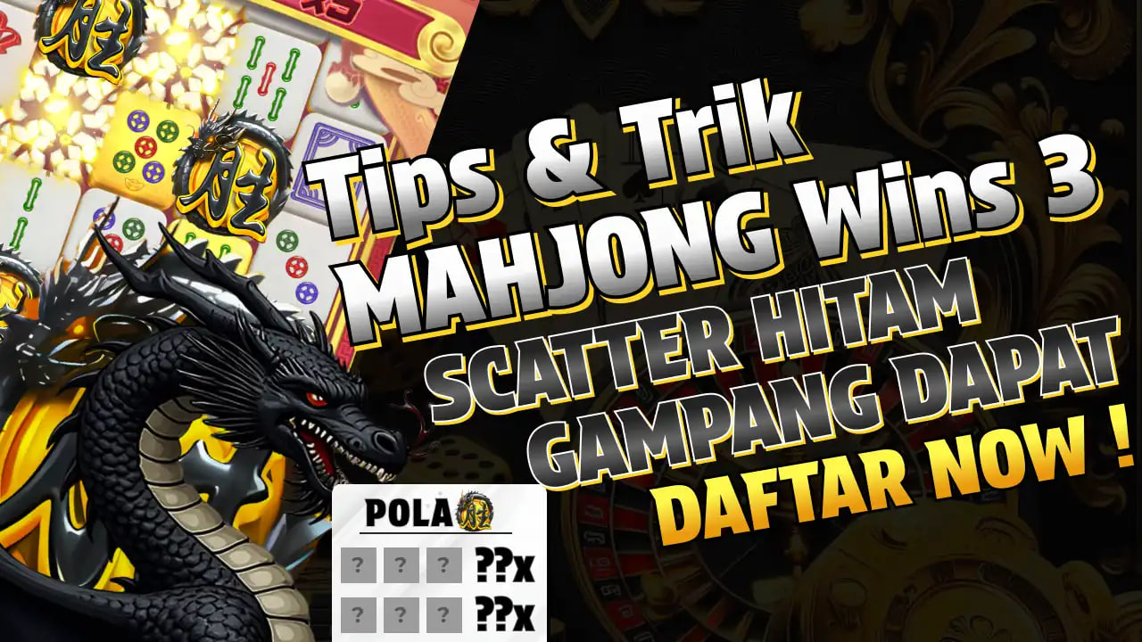 Mahjong Wins 3 Black Scatter Bikin Heboh! Ini Cara Main Aman & Peluang Menangnya